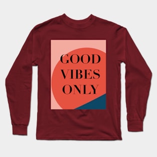 Good vibes only Long Sleeve T-Shirt